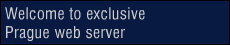 Welcome on Prague exclusive Internet server!